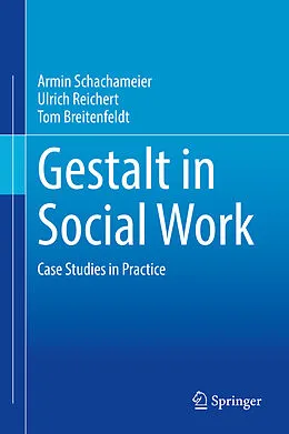 E-Book (pdf) Gestalt in Social Work von Armin Schachameier, Ulrich Reichert, Tom Breitenfeldt