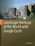 E-Book (pdf) Landscape Heritage of the World with Google Earth von Andrew Goudie