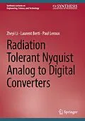 E-Book (pdf) Radiation Tolerant Nyquist Analog to Digital Converters von Zheyi Li, Laurent Berti, Paul Leroux