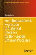 E-Book (pdf) From Nonparametric Regression to Statistical Inference for Non-Ergodic Diffusion Processes von Nicolas Marie