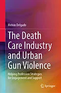 E-Book (pdf) The Death Care Industry and Urban Gun Violence von Melvin Delgado