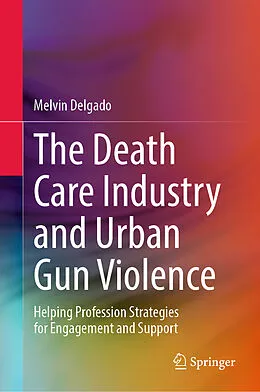 E-Book (pdf) The Death Care Industry and Urban Gun Violence von Melvin Delgado