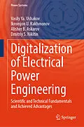 E-Book (pdf) Digitalization of Electrical Power Engineering von Vasily Ya. Ushakov, Ikromjon U. Rakhmonov, Alisher B. Askarov