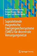 E-Book (pdf) Supraleitende magnetische Energiespeichersysteme (SMES) für dezentrale Versorgungsnetze von Antonio Colmenar-Santos, Enrique Rosales-Asensio, Enrique-Luis Molina-Ibáñez