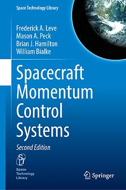 E-Book (pdf) Spacecraft Momentum Control Systems von Frederick A. Leve, Mason A. Peck, Brian J. Hamilton