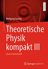 Kartonierter Einband Theoretische Physik kompakt III von Wolfgang Cassing