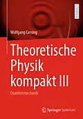E-Book (pdf) Theoretische Physik kompakt III von Wolfgang Cassing
