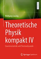 Kartonierter Einband Theoretische Physik kompakt IV von Wolfgang Cassing