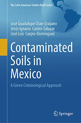 E-Book (pdf) Contaminated Soils in Mexico von José Guadalupe Chan-Quijano, Jesús Ignacio Castro-Salazar, José Luis Carpio-Domínguez