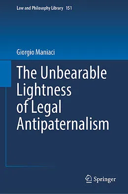 E-Book (pdf) The Unbearable Lightness of Legal Antipaternalism von Giorgio Maniaci