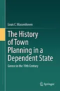 E-Book (pdf) The History of Town Planning in a Dependent State von Louis C. Wassenhoven