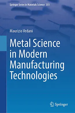 E-Book (pdf) Metal Science in Modern Manufacturing Technologies von Maurizio Vedani