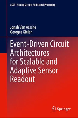 E-Book (pdf) Event-Driven Circuit Architectures for Scalable and Adaptive Sensor Readout von Jonah van Assche, Georges Gielen