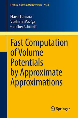 E-Book (pdf) Fast Computation of Volume Potentials by Approximate Approximations von Flavia Lanzara, Vladimir Maz'ya, Gunther Schmidt