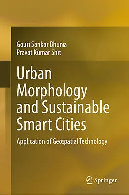 E-Book (pdf) Urban Morphology and Sustainable Smart Cities von Gouri Sankar Bhunia, Pravat Kumar Shit