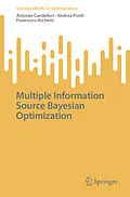 E-Book (pdf) Multiple Information Source Bayesian Optimization von Antonio Candelieri, Andrea Ponti, Francesco Archetti