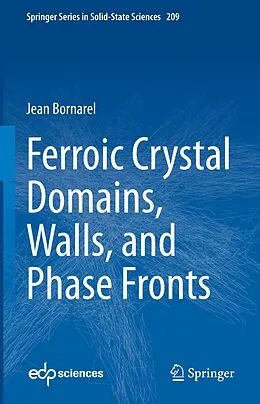 E-Book (pdf) Ferroic Crystal Domains, Walls, and Phase Fronts von Jean Bornarel