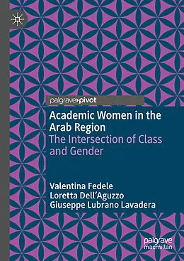 E-Book (pdf) Academic Women in the Arab Region von Valentina Fedele, Loretta Dell'Aguzzo, Giuseppe Lubrano Lavadera