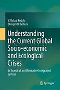 E-Book (pdf) Understanding the Current Global Socio-economic and Ecological Crises von V. Ratna Reddy, Bhagirath Behera