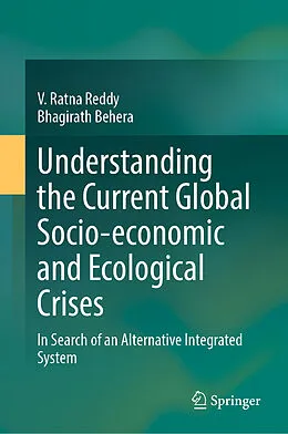 E-Book (pdf) Understanding the Current Global Socio-economic and Ecological Crises von V. Ratna Reddy, Bhagirath Behera