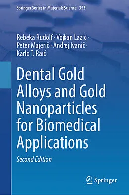E-Book (pdf) Dental Gold Alloys and Gold Nanoparticles for Biomedical Applications von Rebeka Rudolf, Vojkan Lazic, Peter Majeric
