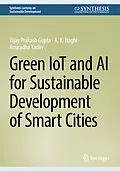 E-Book (pdf) Green IoT and AI for Sustainable Development of Smart Cities von Vijay Prakash Gupta, A. K. Haghi, Anuradha Yadav