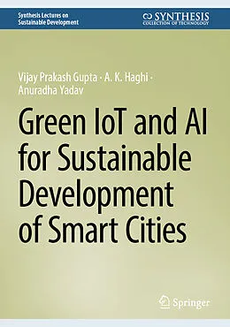 E-Book (pdf) Green IoT and AI for Sustainable Development of Smart Cities von Vijay Prakash Gupta, A. K. Haghi, Anuradha Yadav