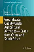 E-Book (pdf) Groundwater Quality Under Agricultural Activities-Cases from China and South Africa von Peiyue Li, Vetrimurugan Elumalai