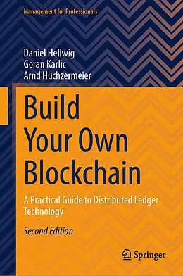E-Book (pdf) Build Your Own Blockchain von Daniel Hellwig, Goran Karlic, Arnd Huchzermeier