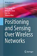 E-Book (pdf) Positioning and Sensing Over Wireless Networks von Yang Yang, Mingzhe Chen, Fan Liu