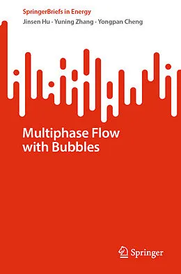 E-Book (pdf) Multiphase Flow with Bubbles von Jinsen Hu, Yuning Zhang, Yongpan Cheng