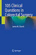 E-Book (pdf) 105 Clinical Questions in Colorectal Surgery von James M. Church