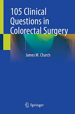 E-Book (pdf) 105 Clinical Questions in Colorectal Surgery von James M. Church