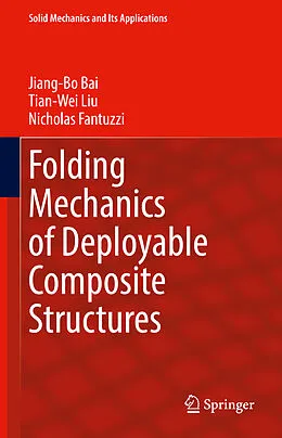 E-Book (pdf) Folding Mechanics of Deployable Composite Structures von Jiang-Bo Bai, Tian-Wei Liu, Nicholas Fantuzzi