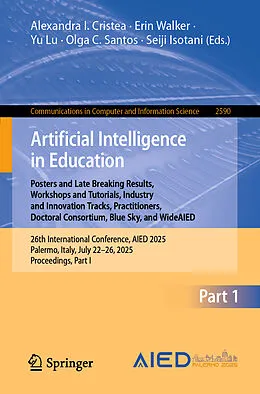 E-Book (pdf) Artificial Intelligence in Education. Posters and Late Breaking Results, Workshops and Tutorials, Industry and Innovation Tracks, Practitioners, Doctoral Consortium, Blue Sky, and WideAIED von 