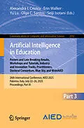 E-Book (pdf) Artificial Intelligence in Education. Posters and Late Breaking Results, Workshops and Tutorials, Industry and Innovation Tracks, Practitioners, Doctoral Consortium, Blue Sky, and WideAIED von 