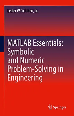 E-Book (pdf) MATLAB Essentials: Symbolic and Numeric Problem-Solving in Engineering von Jr. Schmerr