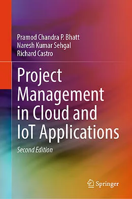 E-Book (pdf) Project Management in Cloud and IoT Applications von Pramod Chandra P. Bhatt, Naresh Kumar Sehgal, Richard Castro