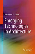 E-Book (pdf) Emerging Technologies in Architecture von Matthew N. O. Sadiku