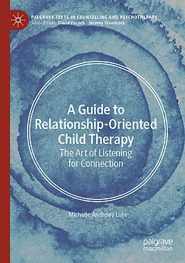 E-Book (pdf) A Guide to Relationship-Oriented Child Therapy von Michelle Andrews Luke