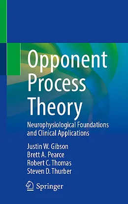 E-Book (pdf) Opponent Process Theory von Justin W. Gibson, Brett A. Pearce, Robert C. Thomas