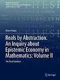 E-Book (pdf) Reals by Abstraction. An Inquiry about Epistemic Economy in Mathematics: Volume II von Marco Panza