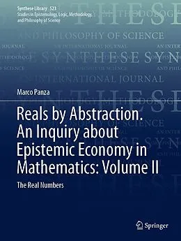 E-Book (pdf) Reals by Abstraction. An Inquiry about Epistemic Economy in Mathematics: Volume II von Marco Panza