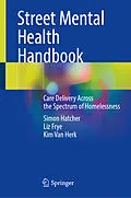 E-Book (pdf) Street Mental Health Handbook von Simon Hatcher, Liz Frye, Kim van Herk