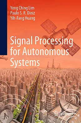 E-Book (pdf) Signal Processing for Autonomous Systems von Yong Ching Lim, Paulo S. R. Diniz, Yih-Fang Huang