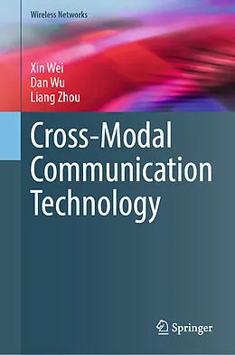 E-Book (pdf) Cross-Modal Communication Technology von Xin Wei, Dan Wu, Liang Zhou