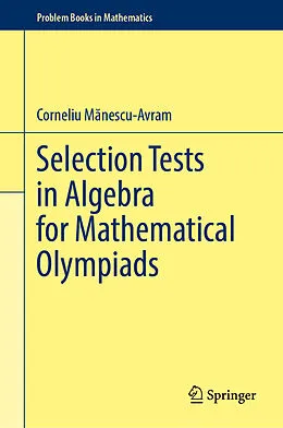 E-Book (pdf) Selection Tests in Algebra for Mathematical Olympiads von Corneliu Manescu-Avram