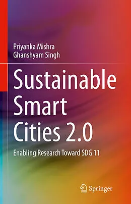 E-Book (pdf) Sustainable Smart Cities 2.0 von Priyanka Mishra, Ghanshyam Singh