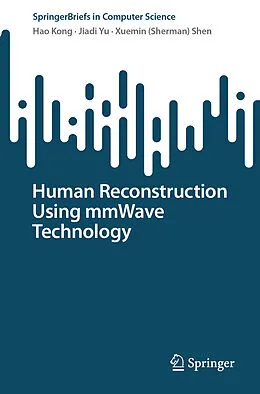 E-Book (pdf) Human Reconstruction Using mmWave Technology von Hao Kong, Jiadi Yu, Xuemin (Sherman) Shen
