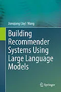 E-Book (pdf) Building Recommender Systems Using Large Language Models von Jianqiang (Jay) Wang